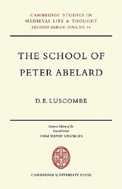 The School of Peter Abelard (English, D. E. Luscombe)
