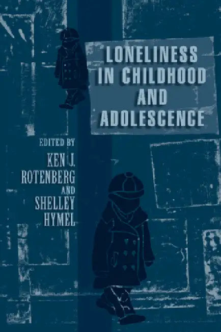 Loneliness in Childhood and Adolescence (English, Ken J. Rotenberg | Shelley Hymel)