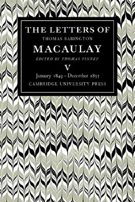 The Letters of Thomas Babington Macaulay (English, Thomas Macaulay | Thomas Pinney)