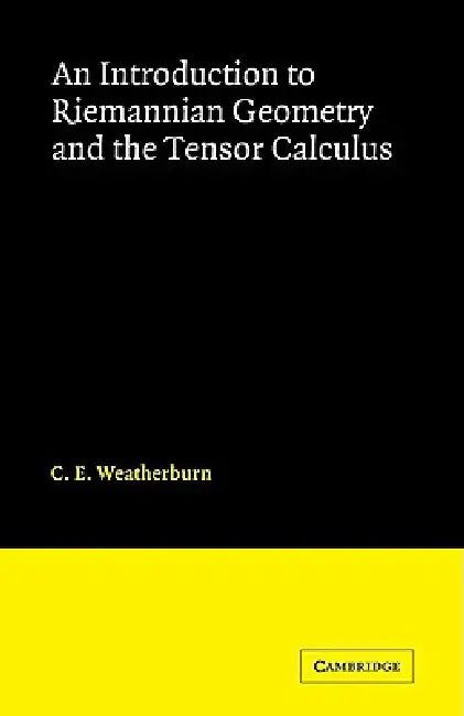 An Introduction to Riemannian Geometry and the Tensor Calculus (English, C. E. Weatherburn)