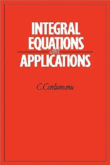 Integral Equations and Applications (English, C. Corduneanu)