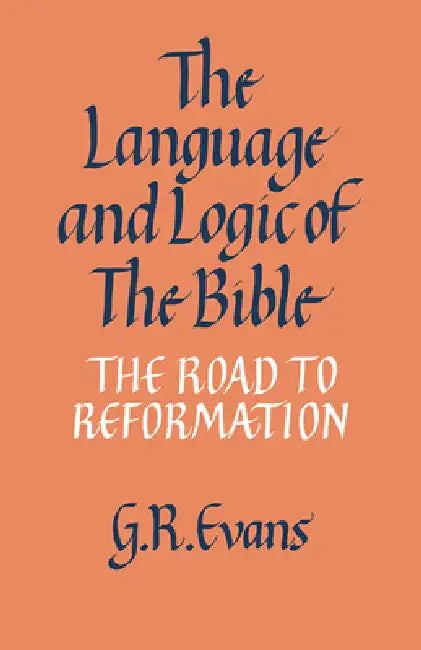 The Language and Logic of the Bible (English, G. R. Evans)