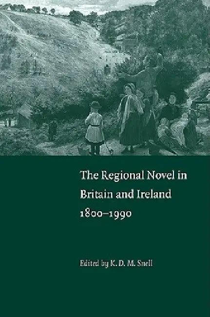 The Regional Novel in Britain and Ireland (English, K. D. M. Snell)