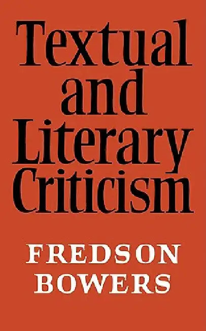 Textual and Literary Criticism (English, Bowers | Fredson Bowers | Bowers Fredson)