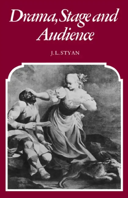 Drama, Stage and Audience (English, J. L. Styan | John L. Styan)