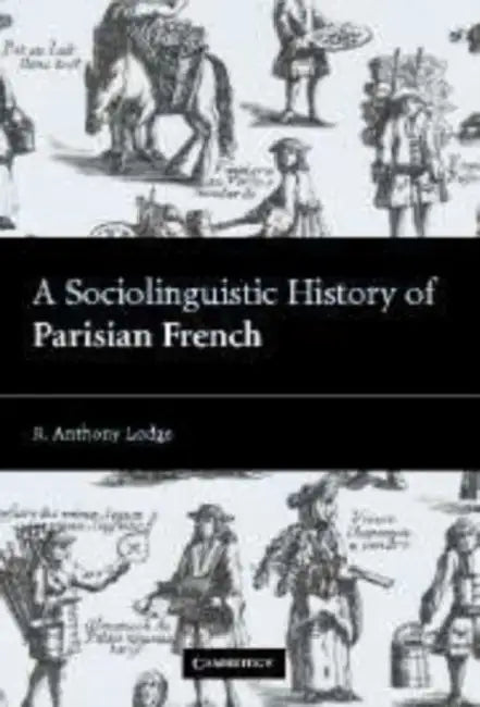 A Sociolinguistic History of Parisian French (English, R. Anthony Lodge)