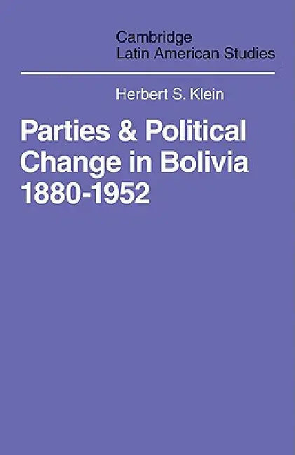 Parties and Politcal Change in Bolivia (English, Herbert S. Klein)