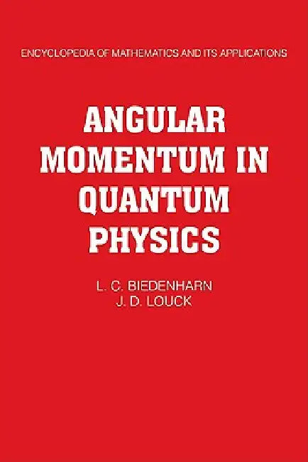 Angular Momentum in Quantum Physics (English, L. C. Biedenharn | James D. Louck | J. D. Louck)