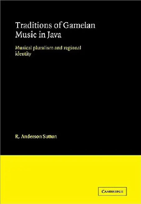 Traditions of Gamelan Music in Java (English, R. Anderson Sutton)