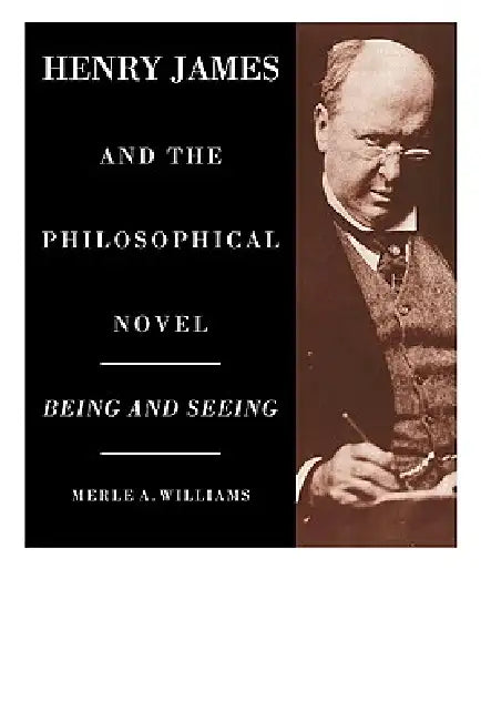 Henry James and the Philosophical Novel (English, Merle A. Williams)