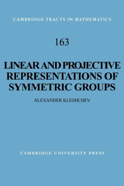 Linear and Projective Representations of Symmetric Groups (English, Alexander Kleshchev)