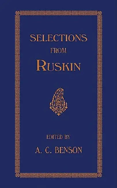 Selections (English, J. Ruskin | A. C. Benson)