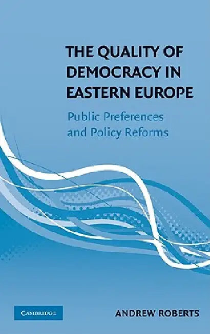 The Quality of Democracy in Eastern Europe (English, Andrew Roberts)