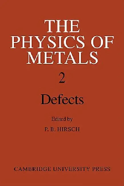 The Physics of Metals 2. Defects (English, P. B. Hirsch)