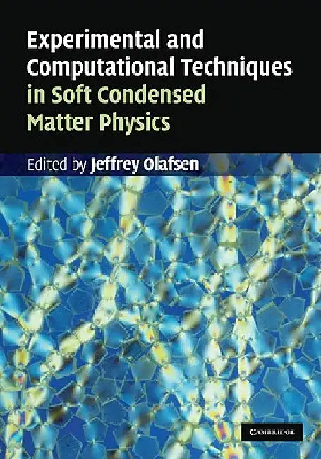 Experimental and Computational Techniques in Soft Condensed Matter Physics (English, Jeffrey Olafsen)