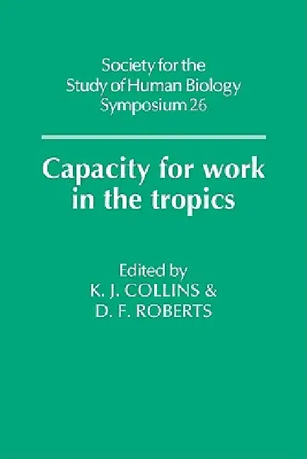Capacity for Work in the Tropics (English, K. J. Collins | Derek F. Roberts | D. F. Roberts)