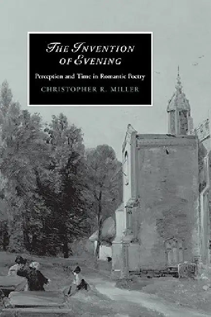 The Invention of Evening (English, Christopher R. Miller)
