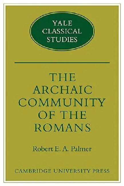 The Archaic Community of the Romans (English, Robert E. A. Palmer)