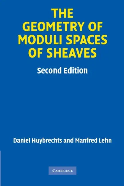The Geometry of Moduli Spaces of Sheaves (English, Daniel Huybrechts | Manfred Lehn)