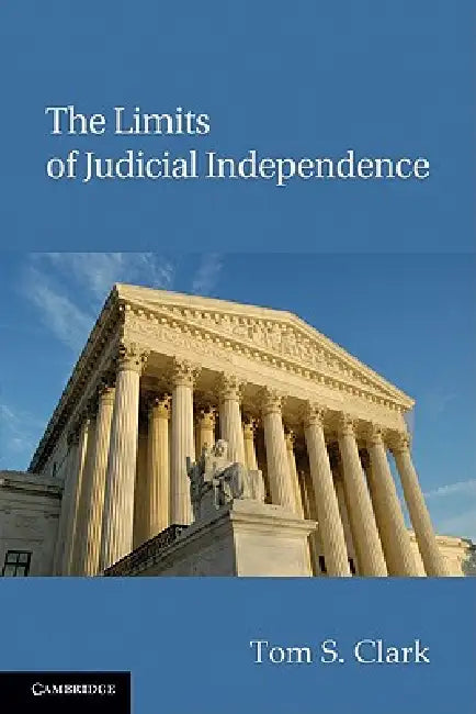 The Limits of Judicial Independence (English, Tom S. Clark)