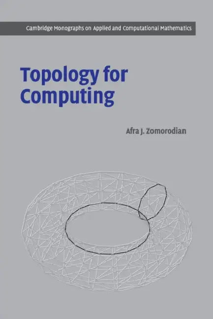Topology for Computing (English, Afra J. Zomorodian)