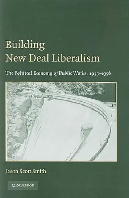 Building New Deal Liberalism (English, Jason Scott Smith)