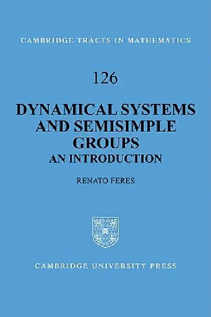 Dynamical Systems and Semisimple Groups (English, Renato Feres)