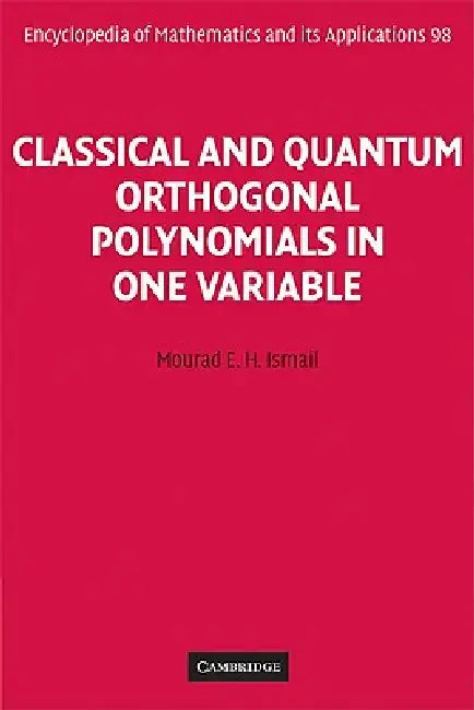 Classical and Quantum Orthogonal Polynomials in One Variable (English, Mourad E. H. Ismail)