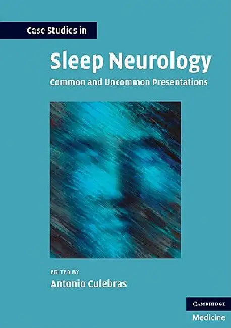 Case Studies in Sleep Neurology (English, Antonio Culebras)