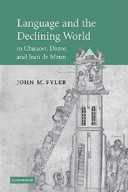 Language and the Declining World in Chaucer, Dante, and Jean de Meun (English, John M. Fyler)