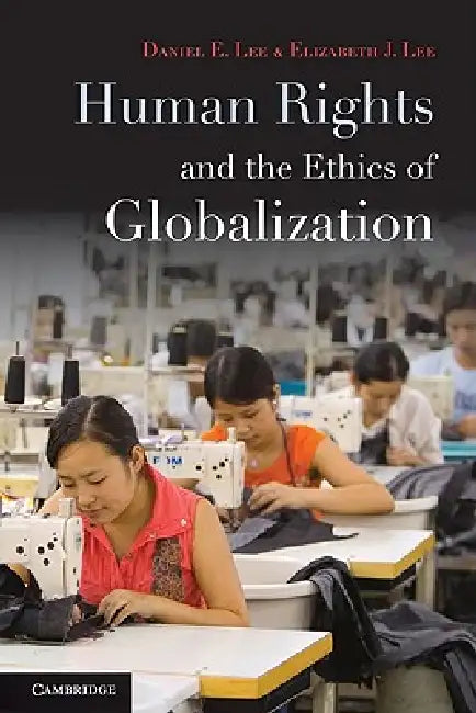 Human Rights and the Ethics of Globalization (English, Daniel E. Lee | Elizabeth J. Lee)