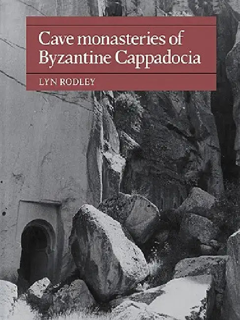 Cave Monasteries of Byzantine Cappadocia (English, Lyn Rodley)