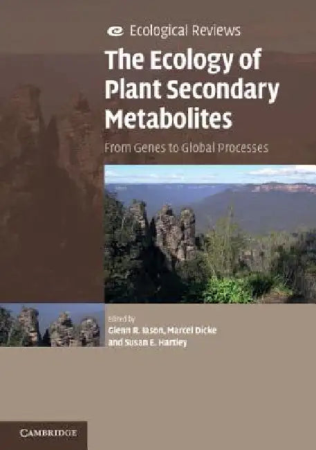 The Ecology of Plant Secondary Metabolites (English, Glenn R. Iason | Marcel Dicke | Susan E. Hartley)