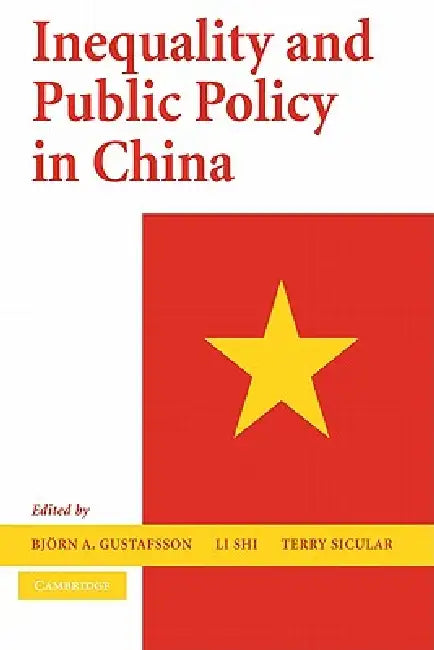 Inequality and Public Policy in China (English, Bjorn A. Gustafsson | Li Shi | Terry Sicular)