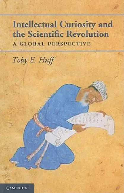 Intellectual curiosity and the Scientific Revolution (English, Toby E. Huff)