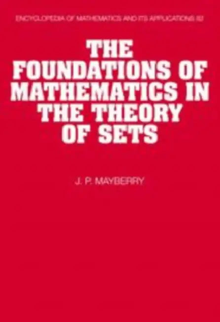 The Foundations of Mathematics in the Theory of Sets (English, John P. Mayberry)