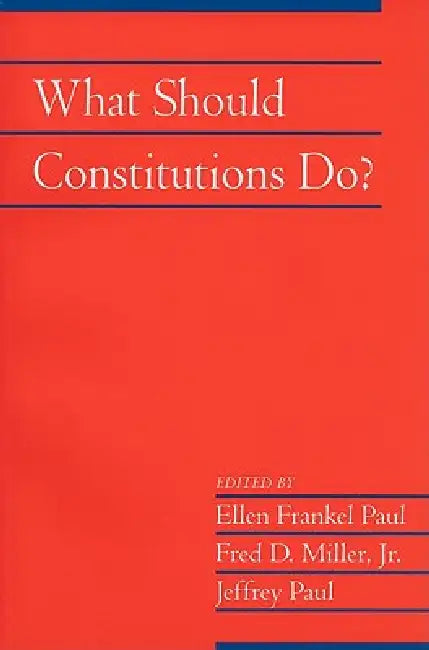 What Should Constitutions Do? (English, Ellen Frankel Paul | Jr. Miller Fred D. | Jeffrey Paul)