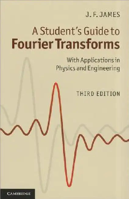 A Student's Guide to Fourier Transforms (English, J. F. James)