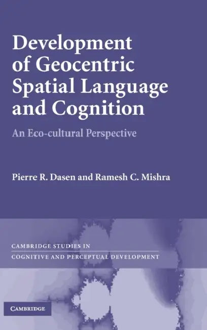 Development of Geocentric Spatial Language and Cognition (English, R. Pierre Dasen)