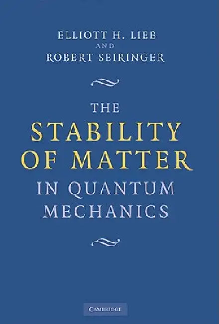 The Stability of Matter in Quantum Mechanics (English, Elliott H. Lieb | Robert Seiringer)