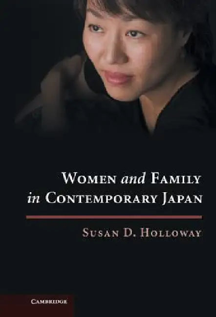 Women and Family in Contemporary Japan (English, Susan D. Holloway)