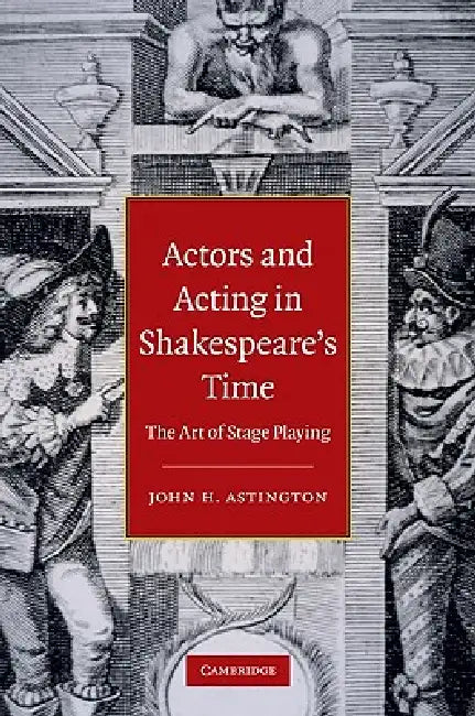 Actors and Acting in Shakespeare's Time (English, John H. Astington)