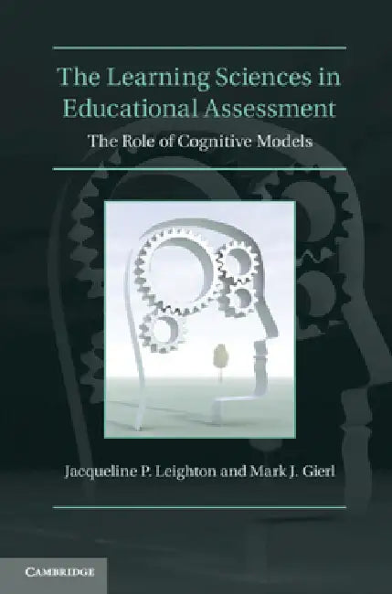 The Learning Sciences in Educational Assessment (English, Jacqueline P. Leighton | Mark J. Gierl)