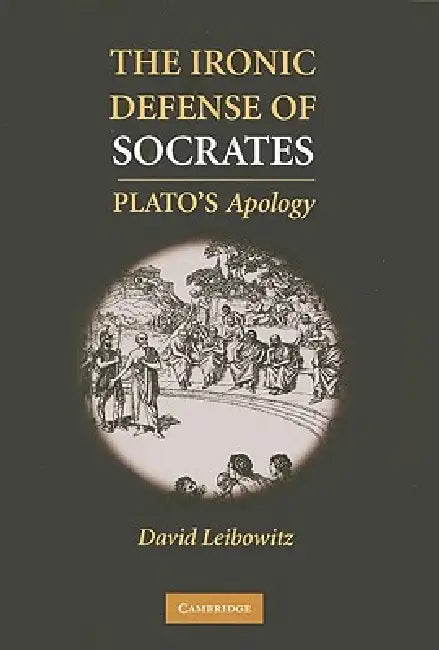 The Ironic Defense of Socrates (English, David M. Leibowitz)