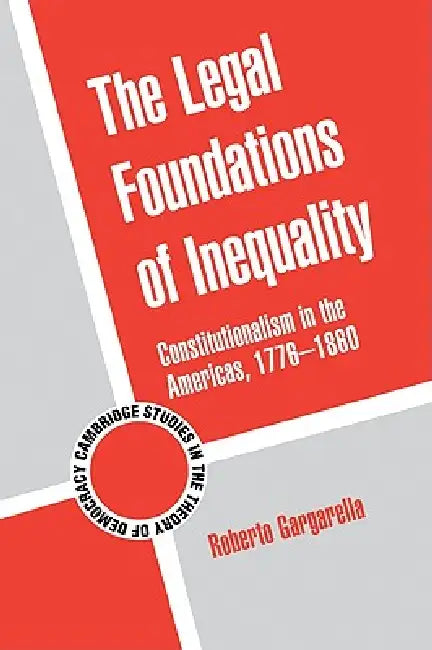 The Legal Foundations of Inequality (English, Roberto Gargarella)