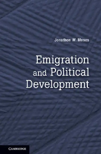 Emigration and Political Development (English, Jonathon W. Moses)