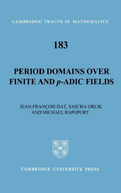 Period Domains Over Finite and p-Adic Fields (English, Jean-Francois Dat | Sascha Orlik | Michael Rapoport)