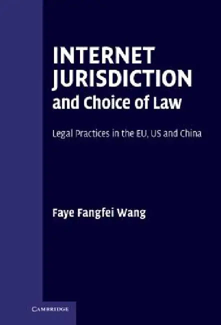 Internet Jurisdiction and Choice of Law (English, Faye Fangfei Wang)