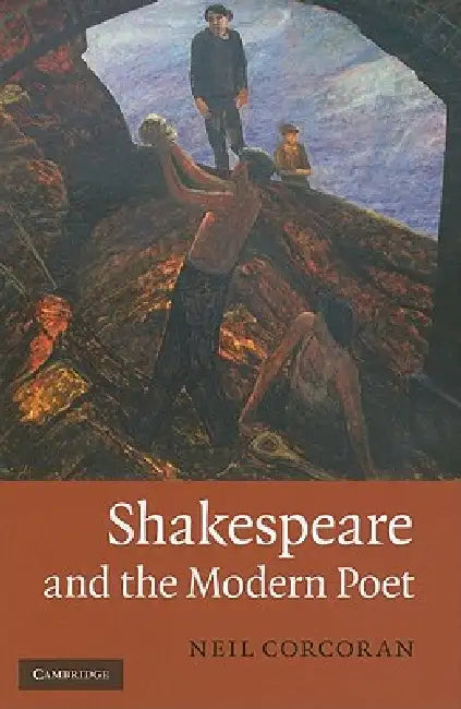 Shakespeare and the Modern Poet (English, Neil Corcoran)