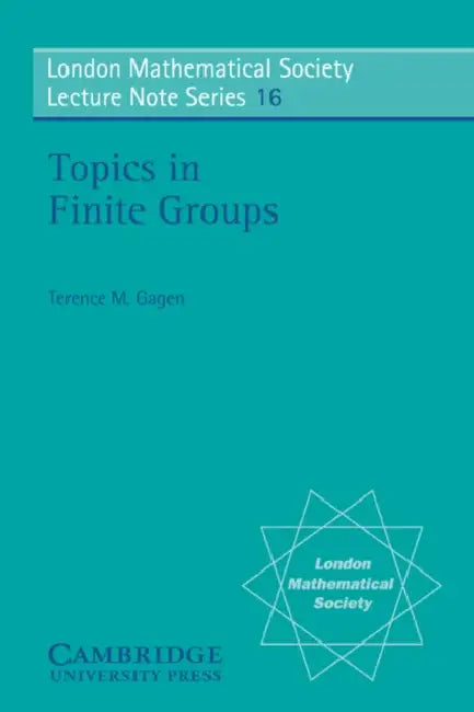 Topics in Finite Groups (English, Terrence Gagen | Terence M. Gagen | N. J. Hitchin)